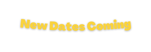 New Dates Coming